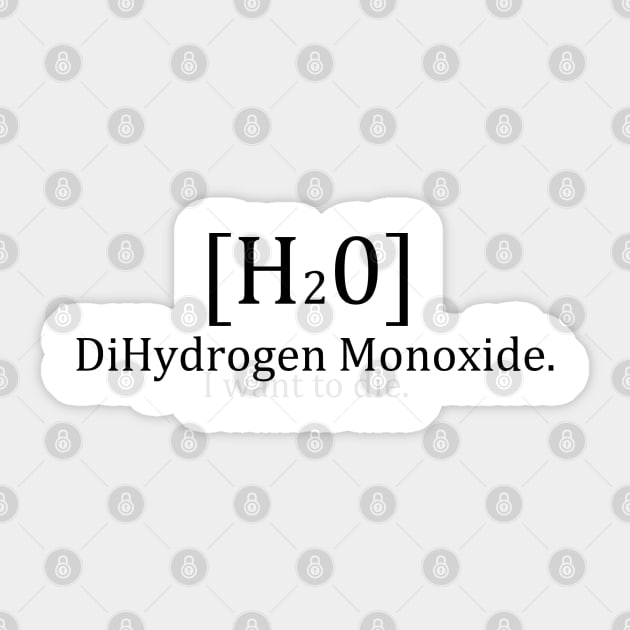 DiHydrogen Monoxide Shirt Sticker by OeuvreLoad